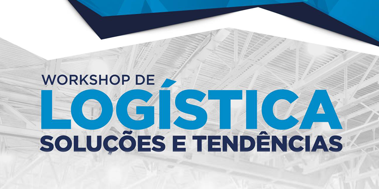 Inscrições abertas para o workshop de logística - soluções e tendências